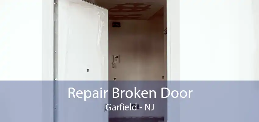 Repair Broken Door Garfield - NJ